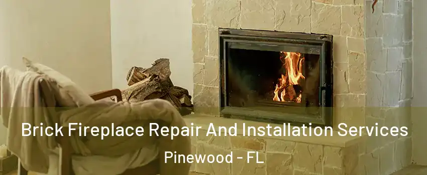  Brick Fireplace Repair And Installation Services Pinewood - FL