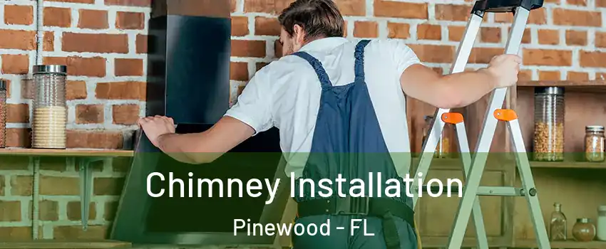  Chimney Installation Pinewood - FL