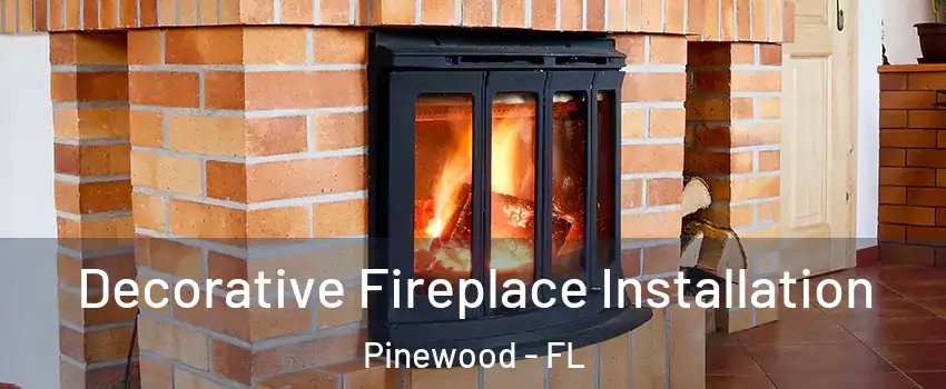  Decorative Fireplace Installation Pinewood - FL