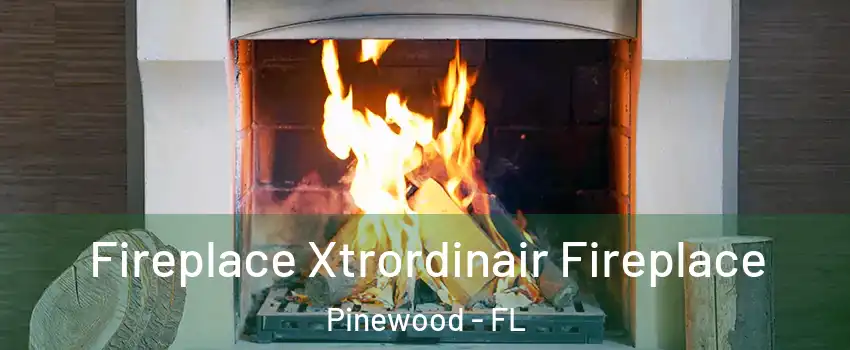  Fireplace Xtrordinair Fireplace Pinewood - FL