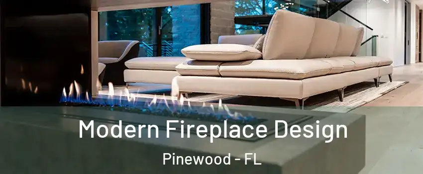 Modern Fireplace Design Pinewood - FL