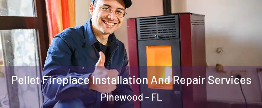  Pellet Fireplace Installation And Repair Services Pinewood - FL