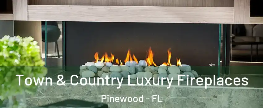  Town & Country Luxury Fireplaces Pinewood - FL