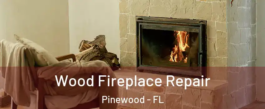  Wood Fireplace Repair Pinewood - FL